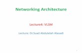 Networking Architecture - University of Babylon · VLSM/Classless addressing 1. begin the process by subnetting for the largest host requirement first. In this case, the largest requirements