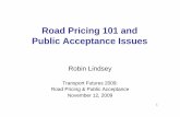 Road Pricing 101 and Public Acceptance Issues · 1 Road Pricing 101 and Public Acceptance Issues Robin Lindsey Transport Futures 2009: Road Pricing & Public Acceptance November 12,