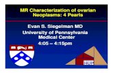 MR Characterization of ovarian Neoplasms: 4 Pearls …...MR Characterization of ovarian Neoplasms: 4 Pearls in Ten Minutes If I am to speak ten minutes, I need a week for preparation;