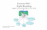 Lesson #10 : Sight ReadingSight Reading: • Your priorities while reading & playing any piece of music are: 1.RHYTHM : Without the rhythm being accurate even the “right notes”