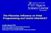 The Placenta: Influence on Fetal Programming and Useful ...nas-sites.org/emergingscience/files/2011/05/05-Session-2a-Myatt_POST.pdfThe Placenta: Influence on Fetal Programming and
