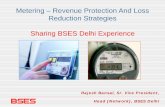 Metering – Revenue Protection And Loss Reduction ... · Reduction Strategies. Sharing BSES Delhi Experience. Rajesh Bansal, Sr. Vice President, Head (Network), BSES Delhi ... energy