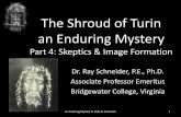 The Shroud of Turin an Enduring Mystery Part 1: IntroductionImage.pdf · The Shroud of Turin an Enduring Mystery Part 4: Skeptics & Image Formation Dr. Ray Schneider, P.E., Ph.D.