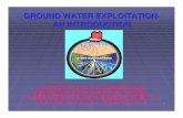 GROUND WATER EXPLOITATION- AN INTRODUCTION...2 GROUND WATER Ground water is a mineral that occurs in the subsurface within sediments, rocks, desertic sand, ice & snow. It gets replenishedIt