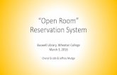 “Open Room” Reservation System - CARLI...“Open Room” Reservation System Buswell Library, Wheaton College March 3, 2016 Cheryl Grubb & Jeffrey Mudge The OLD way of scheduling