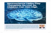 Neuroscience Helps Play Therapists Go Low So Children Can Aim … · 2019-10-11 · play in the sand, pour water, to rock, swing, or simply to spin on a chair as regulatory processes.
