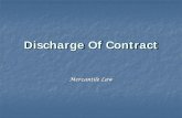 Discharge Of Contract · DISCHARGE OF CONTRACT . Novation should take place before expiry of the time of the performance of the original contract. If it does not, there would be a