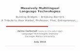 Massively Multilingual Language Technologies · Massively Multilingual Language Technologies Building Bridges – Breaking Barriers A Tribute to Alex Waibel, Professor, ... " Mapudungun,