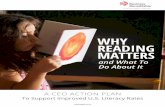 WHY READING MATTERS · Why Reading Matters — and What To Do About It: A CEO Action Plan To Support Improved U.S. Literacy Rates 3 2. Offer High-Quality Full-Day Kindergarten that