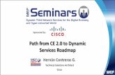 Path from CE 2.0 to Dynamic Services Roadmap...Path from CE 2.0 to Dynamic Services Roadmap 45 min 2 Agenda MEF’s arrier Ethernet and other Dynamic Services 1 Lifecycle Service Orchestration