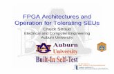 FPGA Architectures and Operation for Tolerating SEUsstrouce/DaTseminar/Stroud07s.pdf · FPGA Architectures and Operation for Tolerating SEUs Chuck Stroud Electrical and Computer Engineering
