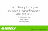 Forest clearing for oil palm plantations mapped …...Forest clearing for oil palm plantations mapped between 2015 and 2018 PT Megakarya Jaya Raya Papua Province Boven Digoel Regency