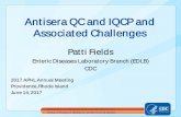 Antisera QC and IQCP and Associated Challenges...Antisera QC and IQCP and Associated Challenges Patti Fields Enteric Diseases Laboratory Branch ( EDLB) CDC 2017 APHL Annual Meeting