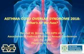 What’s All the Fuss? · ASTHMA-COPD OVERLAP SYNDROME 2018: What’s All the Fuss? Randall W. Brown, MD MPH AE-C Association of Asthma Educators Annual Conference July 20, 2018