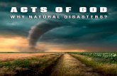 ACTS OF GOD · ACTS OF GOD WHY NATURAL DISASTERS? By Gerald E. Weston Why do natural disasters ravage our world? Are hurricanes, earthquakes, and other disasters simply the natural