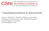 AT GEORGE MASON UNIVERSITYelearningsymposium.gmu.edu/2007/presentations/McCabe - Using Second... · “Teaching Economics in Second Life” Kevin A. McCabe*, Stephen Saletta, Gavin