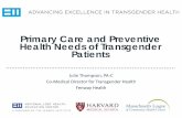Primary Care and Preventive Health Needs of Transgender ......Primary Care and Preventive Health Needs of Transgender Patients. Julie Thompson, PA-C. Co-Medical Director for Transgender