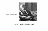Determinists on free will · 2019-11-19 · Soft determinism •Soft determinism combines two claims: i. Causal determinism is true ii. Humans have free will • N.B. Soft determinists