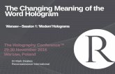 The Changing Meaning of the Word Hologram...Google Glass –uses prism based optics DAQRI Smart Helmet Augmented Reality Device Head up Displays eg.Luminit’s holographic optical