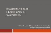 IMMIGRANTS AND HEALTH CARE IN CALIFORNIA...Insurance and Health Care Access Immigrants are more likely to be uninsured 47% of non-citizens are uninsured, compared to 16% of U.S. born