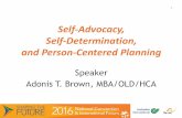 Self-Advocacy, Self-Determination, and Person …convention.thearc.org/wp-content/uploads/2016/11/Self...2 Learning Objectives Learning objectives: 1. Distinguish for attendees the