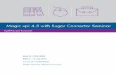 Magic xpi 4.5 with Sugar Connector Seminar · 2019-12-15 · Magic xpi 4.5 supports SugarCRM version 6.4x, which works with the v4_1 REST and SugarCRM version 7.x, which works with
