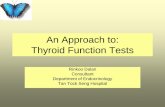 An Approach to: Thyroid Function Tests...An Approach to: Thyroid Function Tests Rinkoo Dalan Consultant . Department of Endocrinology . Tan Tock Seng Hospital