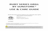 RUBY SERIES GRILL BY SUNSTONE USE & CARE GUIDE · RUBY SERIES GRILL BY SUNSTONE® ATTENTION: THE RUBY GRILL MUST BE INSTALLED ACCORDING TO THE INSTALLATION ... LP hose is clean and