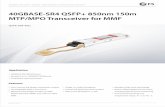40GBASE-SR4 QSFP+ 850nm 150m MTP/MPO ... - FS Fiberstore 6 40GBASE-SR4 QSFP+ 850NM 150M MTP/MPO TRANSCEIVER FOR MMF Receiver (per Lane) Signaling Speed per Lane 10.5 GBd 3 Center wavelengths