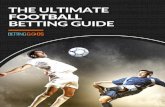 The Ultimate Football Betting Guide...THE BASICS We’re not going to ﬂuﬀ this guide up with an introduction, a deﬁnition of football or what betting is. Instead, we’re going