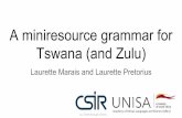 A miniresource grammar for Tswana (and Zulu)school.grammaticalframework.org/2018/GFSS-2018_files/mrg_tsn_zul.pdf · Alternation rules (sound changes) Tswana - noun. Tswana - verb.