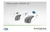 User Guide - Phonak · user guide. You can identify your personal model by: • Checking “Your CROS device” on page 3. • Or comparing your CROS device with the models shown