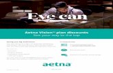Aetna VisionSM plan discounts See your way to the top · Aetna Vision SM plan discounts See your way to the top Seeing your big, bold future Your eyes see you through it all: textbooks,
