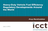 Heavy-Duty Vehicle Fuel Efficiency Regulatory Developments ... · Heavy-Duty Vehicle Fuel Efficiency Regulatory Developments Around the World Anup Bandivadekar! July 3, 2012 . ...