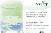 TROLLEY What was achieved by Szeged Transport Company · Szeged, January 2013 What is the way forward after TROLLEY in Szeged 9 After the trolley project: New trolleybuses with traction