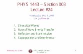 PHYS 1443 – Section 501 Lecture #1yu/teaching/.../lectures/phys1443-fall03-120303-post.pdf · PHYS 1443 – Section 003 Lecture #24 Wednesday, Dec. 3, 2003 Dr. Jaehoon Yu 1. Sinusoidal