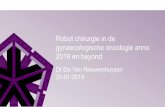 Robot chirurgie in de gynaecologische oncologie anno 2019 ... · Robot chirurgie in de gynaecologische oncologie anno 2019 en beyond Dr Els Van Nieuwenhuysen 31-01-2019