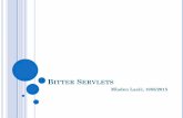 Bitter Servlets - University of Belgradepoincare.matf.bg.ac.rs/~vladaf/Courses/Matf RS2... · POGREŠAN POČETAK Osnovni gejtvej za većinu neotpornih Java aplikacija na strani servera