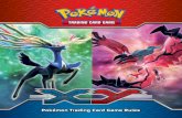 Pokémon Trading Card Game Rules...3 Pokémon Trading Card Game Rules You are a Pokémon Trainer! You travel across the land, battling other Trainers with your Pokémon, creatures