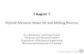 Hybrid Abrasive Water jet and Milling Processhome.iitk.ac.in/~jrkumar/download/Chapter 7 - Abrasive Waterjet Milling.pdf · orifice to get a high velocity jet. • Abrasive is added