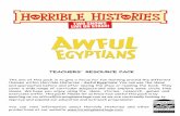 TEACHERS RESOURCE PACK...TEACHERS' RESOURCE PACK The aim of this pack is to give a focus for fun learning around the different themes within Horrible Histories - Awful Egyptians You