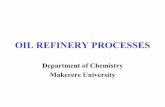 OIL REFINERY PROCESSES - Makerere University refinery preocesses.pdf · dissolve or attach to the water, then held in a tank to settle out. • Electrical desalting is the application