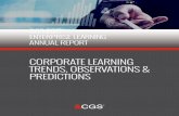 CORPORATE LEARNING TRENDS, OBSERVATIONS ......CGS 2017 Enterprise Learning Annual eport Corporate Learning Trends, Observations & Predictions 4 “ I haven’t seen this much disruption