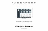 FADERPORT - B&H Photo Video · FaderPort works with most Mac or Windows-based recording software including ProTools, Sonar, Logic, Cubase, Nuendo, and Samplitude. We encourage you