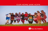 OUR HOME, SAFE HOME - Resource Centre · Our Home, Safe Home captures the moving stories of girls who have lived or are still living in the Save the Children supported Safe Home at