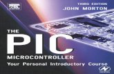 The PIC Microcontrollers1.nonlinear.ir/epublish/book/The_PIC_Microcontroller...The PIC Microcontroller: Your Personal Introductory Course Third edition John Morton AMSTERDAM • BOSTON