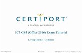 IC3 GS5 (Office 2016) Exam Tutorial - Pearson VUE...Tutorial Living Online This exam has 45 questions The maximum exam time is 50 minutes Exam Process The exam experience follows this
