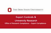 Export Controls & University Researchorc.osu.edu/files/SPOExportControls.pdfResearch performed as Fundamental Research is not subject to Export Controls and no licenses are required
