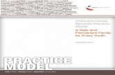 PRACTICE MODEL...This practice model integrates recent promising and evidence-informed strategies and other improvements in child welfare and related fields. The integrated suite of