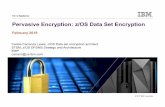 Pervasive Encryption: z/OS Data Set Encryption · 2018-02-10 · Complexity & Security Control App Encryption hyper-sensitive data Database Encryption Provide protection for very